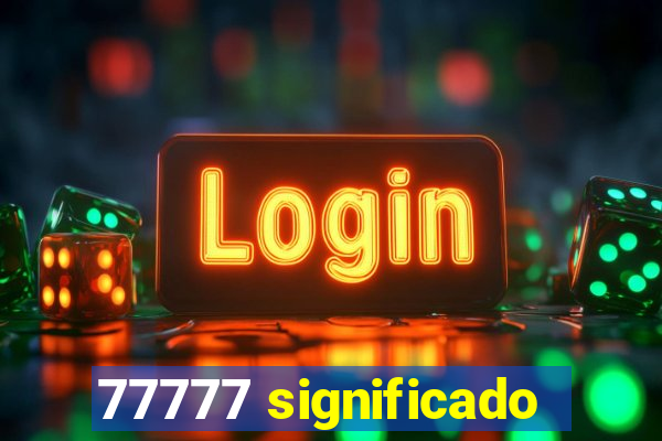 77777 significado